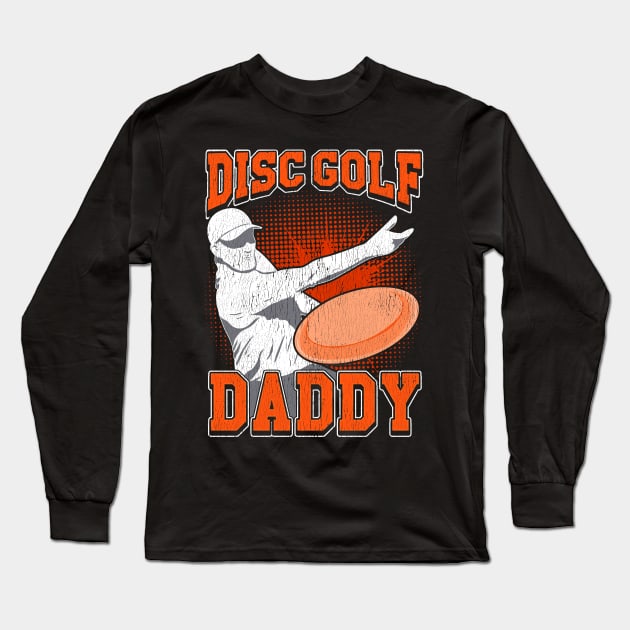 Disc Golf Daddy Fathers Day Gift Distressed Long Sleeve T-Shirt by Dr_Squirrel